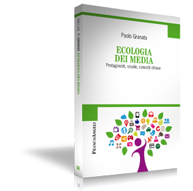 Ecologia dei media, Paolo Granata, FrancoAngeli, 2015